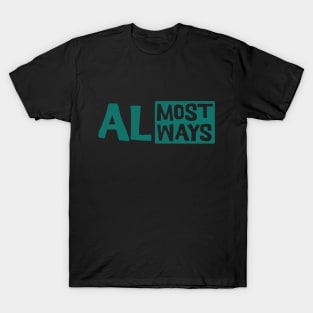 Almost Always it will makes sense. Oxymoron T-Shirt